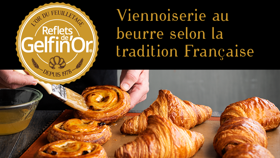 VIENNOISERIE AU BEURRE SELON LA TRADITION FRANÇAISE – REFLETS DE GELFIN’OR®
